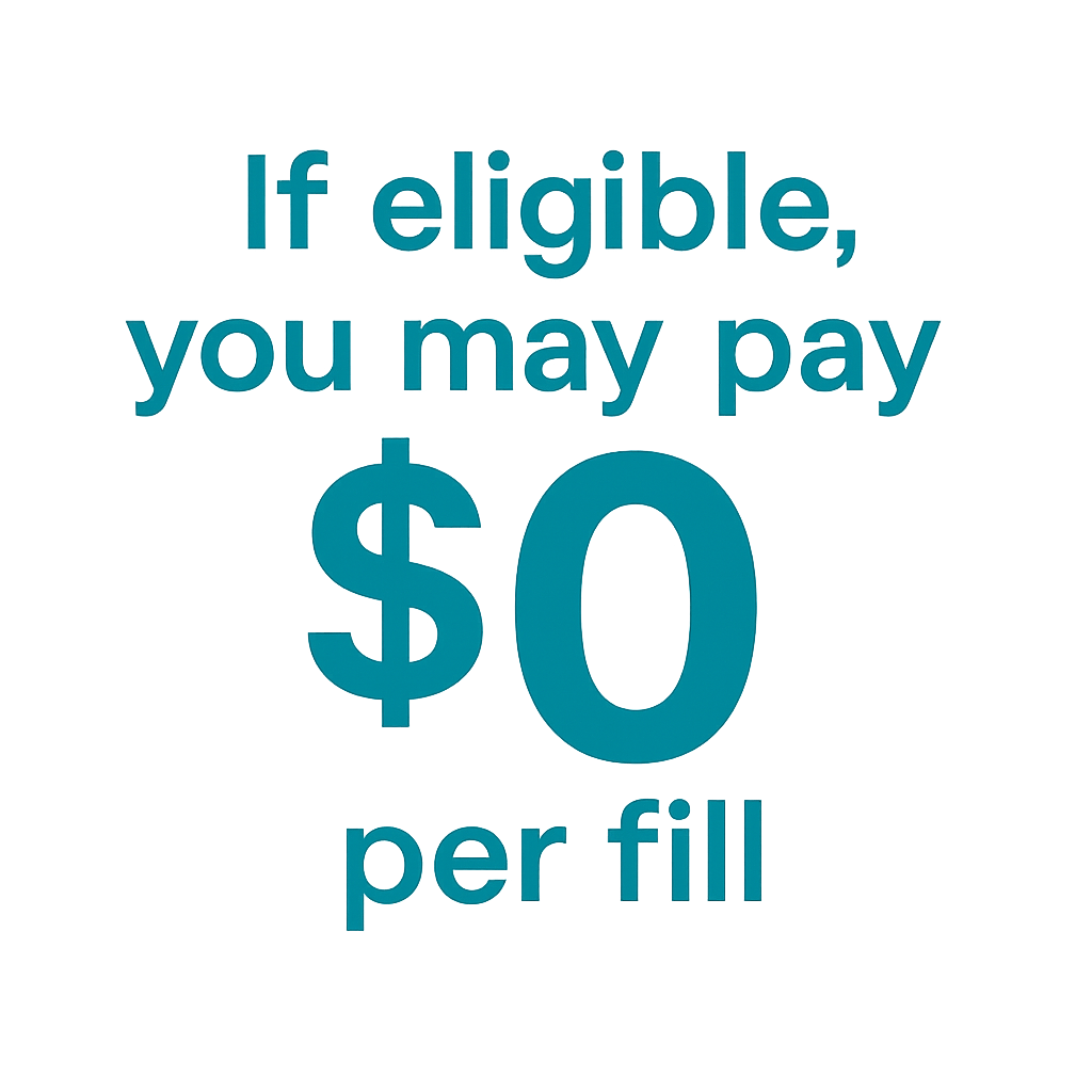 $0 per fill if eligible